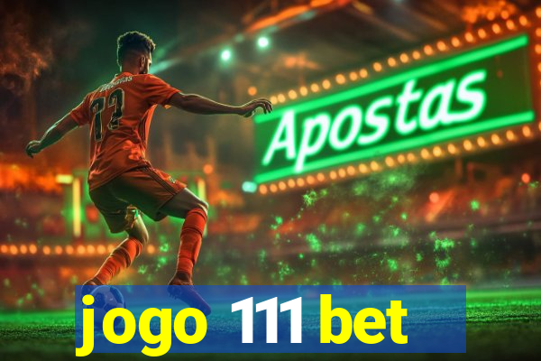 jogo 111 bet